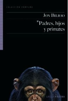 Libro Padres Hijos Y Primates De Bilbao Jon