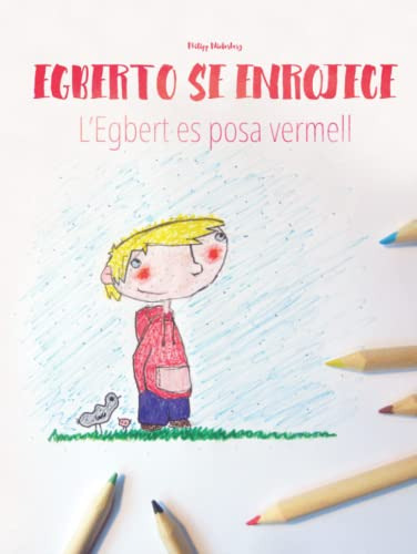 Egberto Se Enrojece-legbert Es Posa Vermell: Libro Infantil