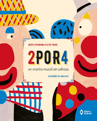 2por4: Um encontro musical com palhaços, de Grupo Esparrama. Série Teatro em livro Editora do Brasil, capa mole em português, 2017