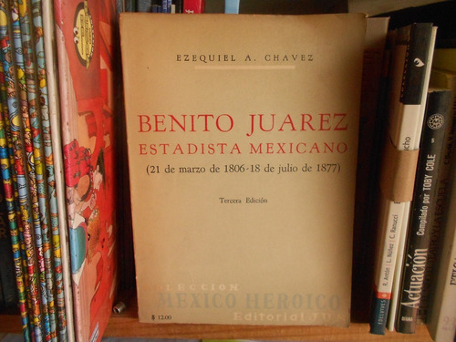 Benito Juárez. Estadista Mexicano  Chávez Historia México 