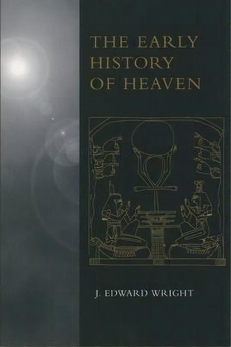 The Early History Of Heaven, De J. Edward Wright. Editorial Oxford University Press Inc, Tapa Blanda En Inglés