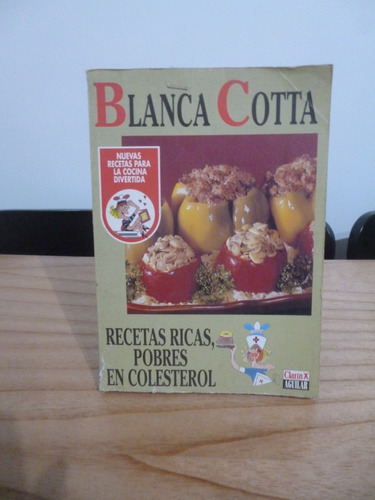 Blanca Cotta - Recetas Ricas, Pobres En Colesterol