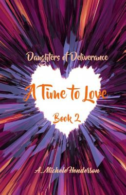 Libro Daughters Of Deliverance: A Time To Love - Henderso...
