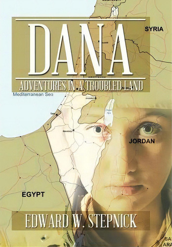 Dana : Adventures In A Troubled Land, De Edward W Stepnick. Editorial Xlibris, Tapa Dura En Inglés