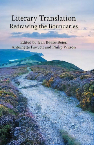 Literary Translation : Redrawing The Boundaries, De J. Boase-beier. Editorial Palgrave Macmillan, Tapa Blanda En Inglés