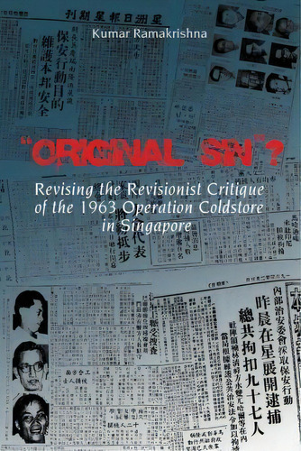 Original Sin ? Revising The Revisionist Critique Of The 1963 Operation Coldstore In Singapore, De Kumar Ramakrishna. Editorial Institute Southeast Asian Studies, Tapa Dura En Inglés