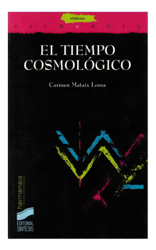 El Tiempo Cosmológico: El Tiempo Cosmológico, De Carmen Mataix Loma. Serie 8477386582, Vol. 1. Editorial Promolibro, Tapa Blanda, Edición 1999 En Español, 1999