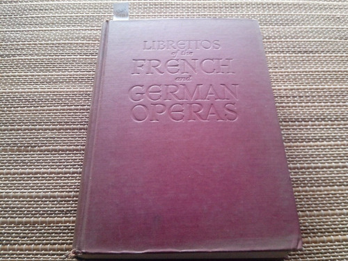 The Autentic Librettos Of French And German Operas. 1939. (Usado)