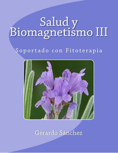 Libro: Salud Y Biomagnetismo Iii: Soportado Con Fitoterapia