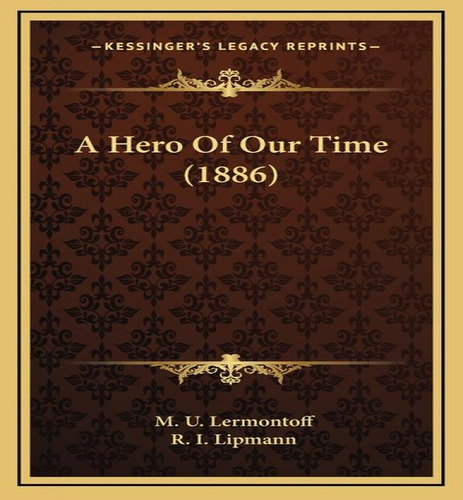 A Hero Of Our Time (1886), De M U Lermontoff. Editorial Kessinger Publishing, Tapa Dura En Inglés