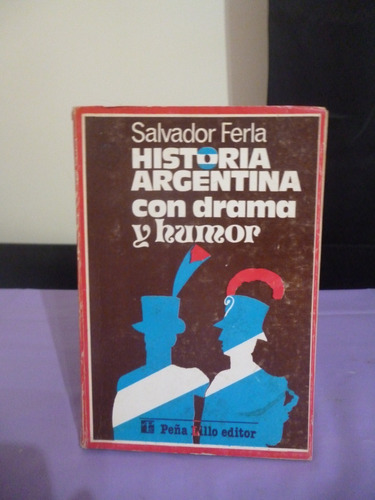 Historia Argentina Con Drama Y Humor - Salvador Ferla