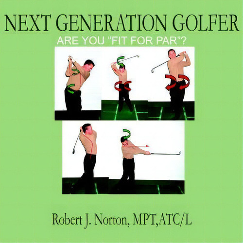 Next Generation Golfer, De J. Robert Norton. Editorial Authorhouse, Tapa Blanda En Inglés