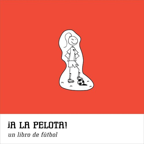 Libro A La Pelota , Un Libro De Futbol De Camila Levato