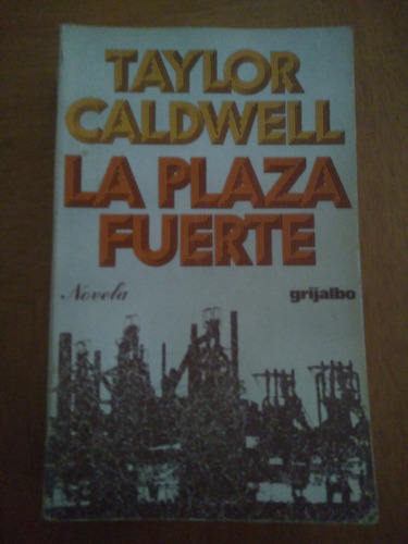 La Plaza Fuerte - Taylor Caldwell - Novela - Grijalbo