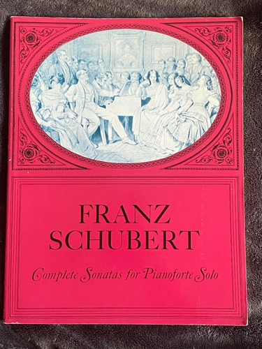 Franz Schubert  Complete Sonatas For Pianoforte Solo  Dover