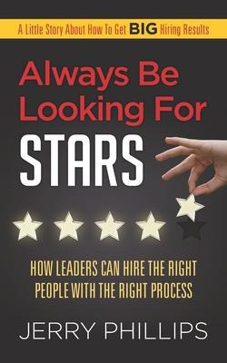 Libro Always Be Looking For Stars : How Leaders Can Hire ...