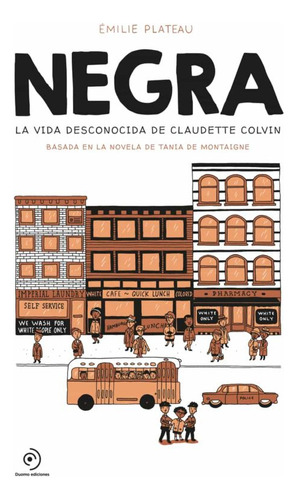 Negra - La Vida Desconocida De Claudette Colvin, De Plateau, Emilie. Editorial Duomo Ediciones En Español