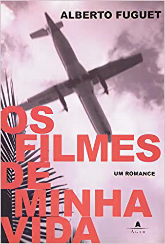 Os Filmes De Minha Vida, De Alberto Fuguet. Editora Ediouro Em Português