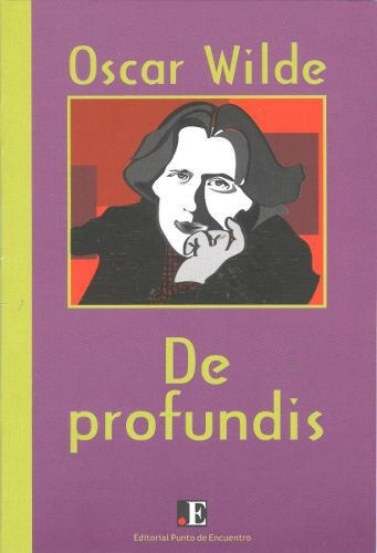 De Profundis, De Oscar Wilde. Editorial Punto De Encuentro, Tapa Blanda En Español