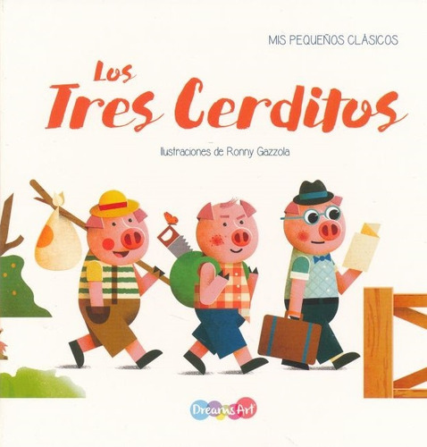 Los Tres Cerditos. Mis Pequeños Clásicos - Gazzola Ronny