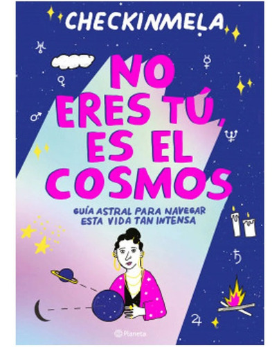 No Eres Tú, Es El Cosmos    Checkinmela