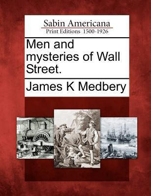 Libro Men And Mysteries Of Wall Street. - James K Medbery