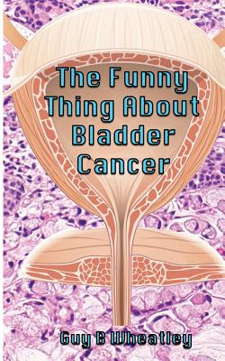 Libro The Funny Thing About Bladder Cancer - Wheatley, Gu...