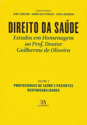 Direito Da Saúde Ii - Profissionais De Saúde E Pacientes. Responsabilidades - 01ed16, De Joao Loureiro , Andre Dias Pereira , Car. Editora Almedina, Capa Mole Em Português