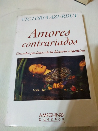 Victoria Azurduy Amores Contrariados De Historia Argentina P