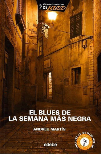 El blues de la semana más negra, de Martín, Andreu. Editorial edebé, edición 2007 en español