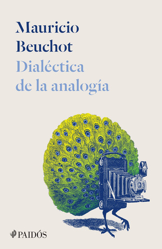 Dialéctica de la analogía, de Beuchot, Mauricio. Fuera de colección Editorial Paidos México, tapa blanda en español, 2016