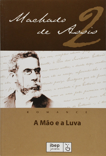 A Mão e a Luva, de Joaquim Machado de Assis. Série Ibep jovem Editora Ibep - Instituto Brasileiro De Edicoes Pedagogicas Ltda., capa mole em português, 2011