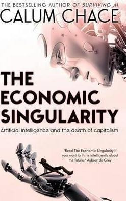 The Economic Singularity : Artificial Intelligence And Th...