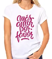 Comprar Remera De Mujer Frase Mas Amor Por Favor M1
