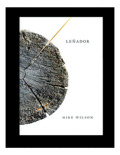 Leñador: No Aplica, De Wilson, Mike. Editorial La Pollera Ediciones, Tapa Blanda En Español