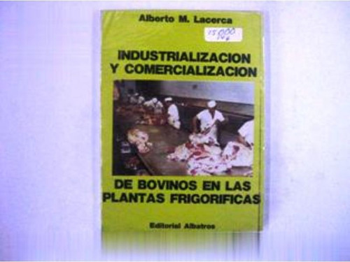 Industrializacion Y Comercializacion De Bovinos En 