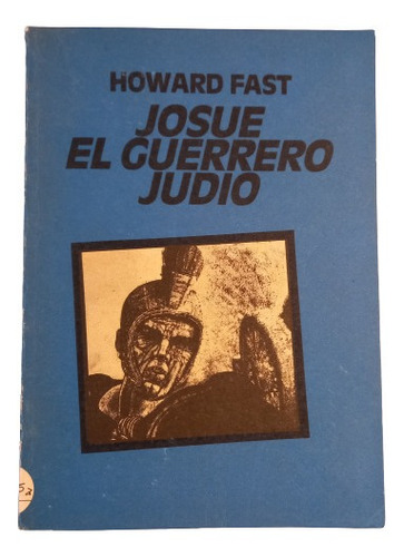 Howard Fast. Josue El Guerrero Judío