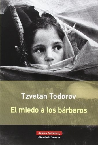 Miedo A Los Barbaros, El - Tzvetan Todorov