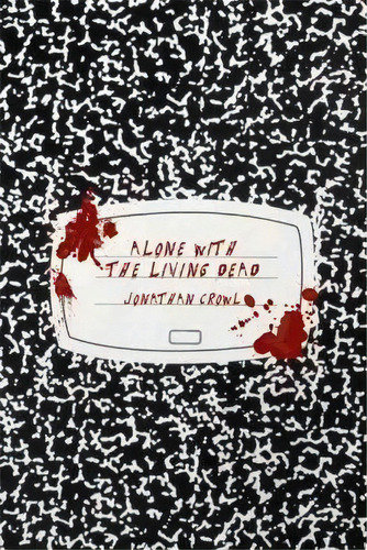 Alone With The Living Dead, De Jonathan Crowl. Editorial Iuniverse, Tapa Blanda En Inglés
