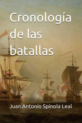 Cronología De Las Batallas (spanish Edition), De Spínola Leal, Juan Antonio., Vol. 1. Editorial Oem, Tapa Blanda En Español
