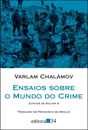 Livro: Ensaios Sobre O Mundo Do Crime - Varlam Chalámov