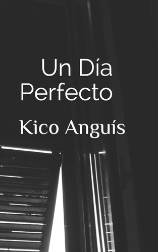 Libro: Un Día Perfecto (spanish Edition)