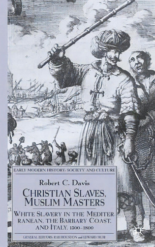 Christian Slaves, Muslim Masters, De Robert C. Davis. Editorial Palgrave Macmillan, Tapa Dura En Inglés