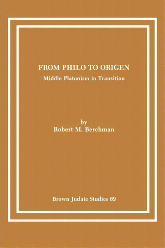 From Philo To Origen, De Robert M Berchman. Editorial Brown Judaic Studies, Tapa Blanda En Inglés