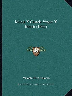 Libro Monja Y Casada Virgen Y Martir (1900) - Vicente Riv...