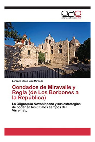 Libro: Condados Miravalle Y Regla (de Los Borbones A Re&..