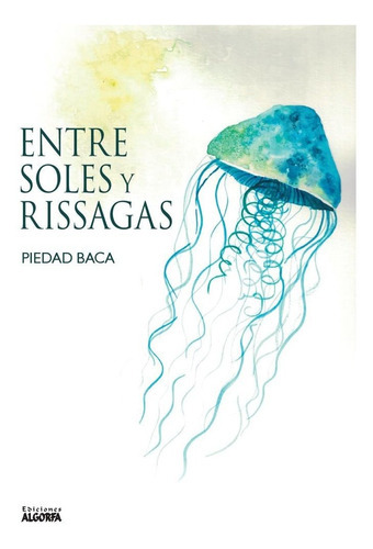Entre Soles Y Rissagas, De Baca, Piedad. Editorial Ediciones Algorfa, Tapa Blanda En Español