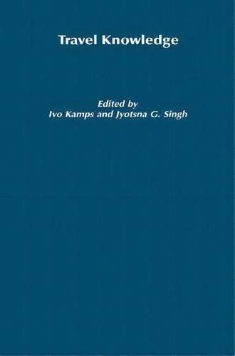 Travel Knowledge, De Professor Jyotsna Singh. Editorial Palgrave Usa, Tapa Blanda En Inglés