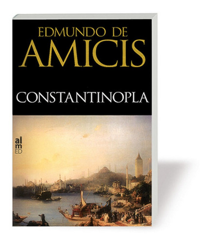 Constantinopla(de Amicis) - Amicis,edmundo De