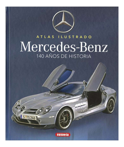 Mercedes Benz . 140 Años De Historia